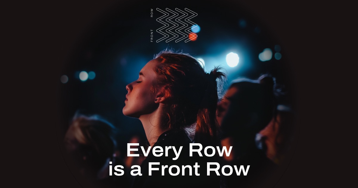 FrontRow — Every Row is a Front Row